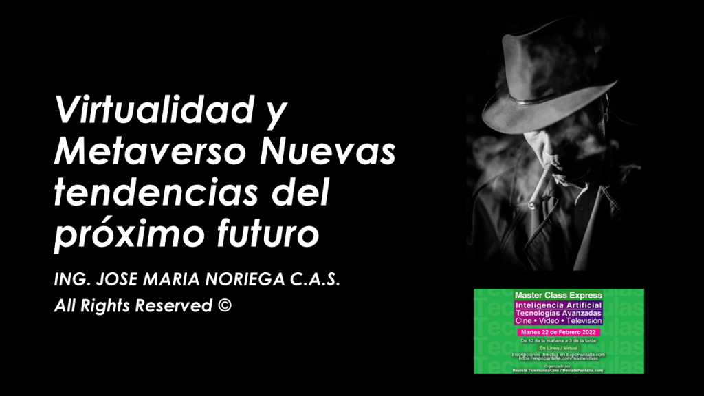 Ponencia sobre Virtualidad y Metaverso nuevas tendencias del próximo futuro
UNA CONFERENCIA ACADEMICA de Jose Maria Noriega MASTER CLASS Expo Pantalla