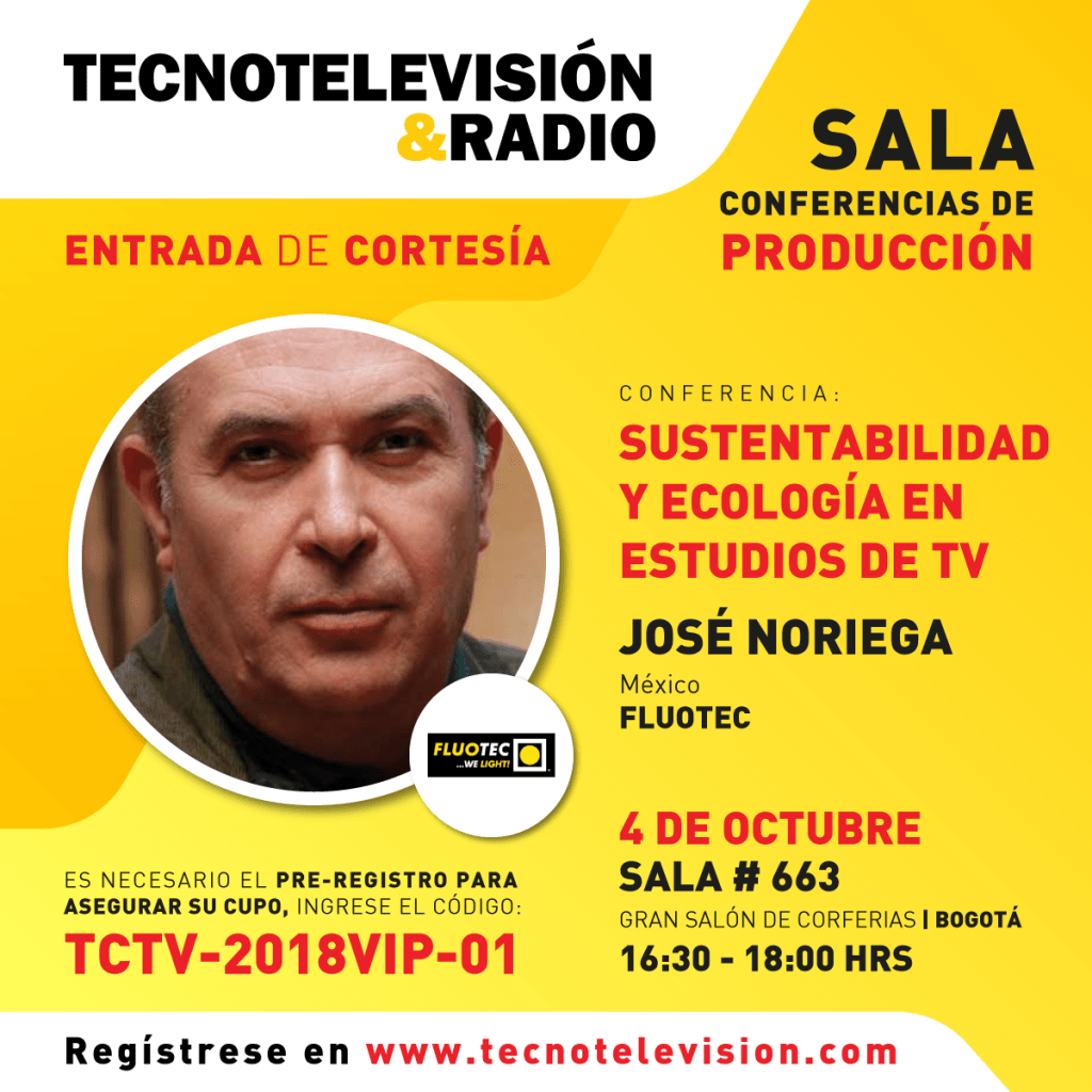 CONFERENCIA MAGISTRAL  Ing José María Noriega BOGOTA, COLOMBIA Sustentabilidad y Ecología en Estudios de Televisión 